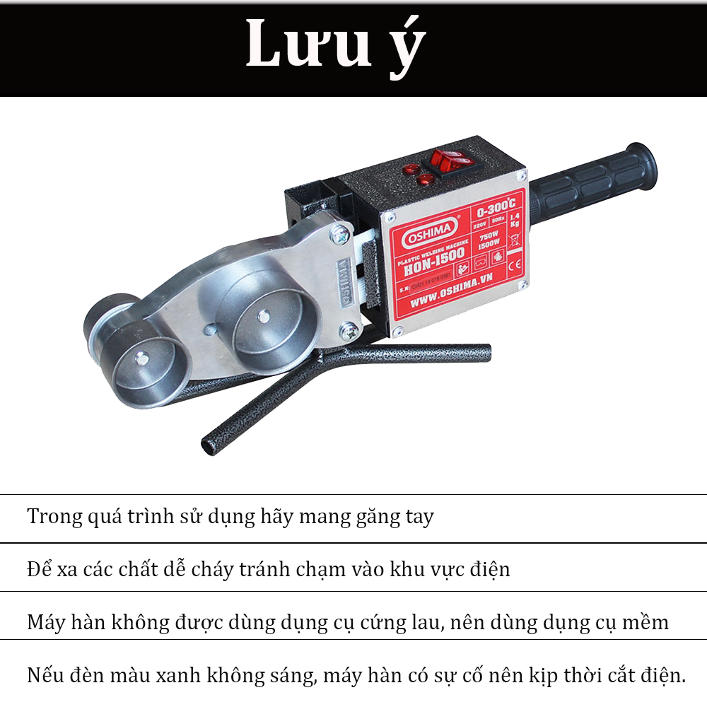 Lưu ý quan trọng khi sử dụng máy hàn ống nhựa Oshima HON 1500