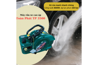 Địa chỉ mua máy rửa xe cao áp Toàn Phát TP 3500 uy tín, chất lượng